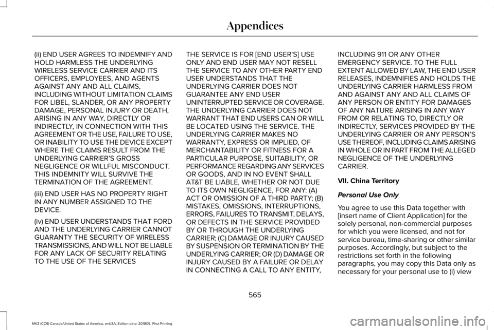 LINCOLN MKZ 2019 Owners Manual (ii) END USER AGREES TO INDEMNIFY ANDHOLD HARMLESS THE UNDERLYINGWIRELESS SERVICE CARRIER AND ITSOFFICERS, EMPLOYEES, AND AGENTSAGAINST ANY AND ALL CLAIMS,INCLUDING WITHOUT LIMITATION CLAIMSFOR LIBEL, LINCOLN MKZ 2019 Owners Manual (ii) END USER AGREES TO INDEMNIFY ANDHOLD HARMLESS THE UNDERLYINGWIRELESS SERVICE CARRIER AND ITSOFFICERS, EMPLOYEES, AND AGENTSAGAINST ANY AND ALL CLAIMS,INCLUDING WITHOUT LIMITATION CLAIMSFOR LIBEL,