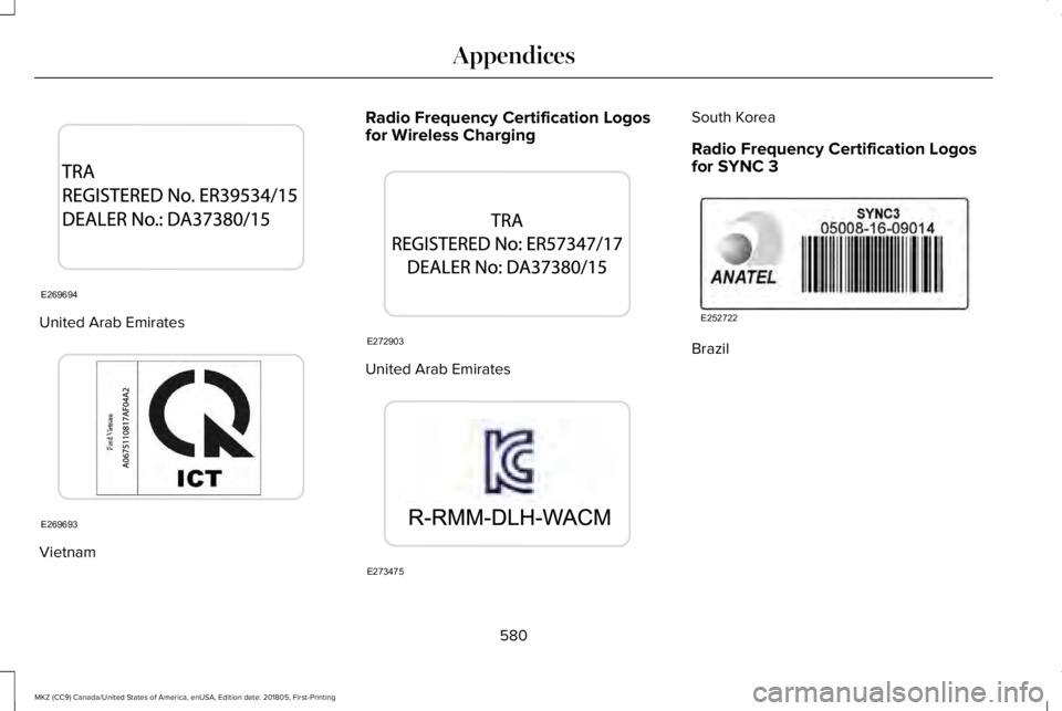 LINCOLN MKZ 2019  Owners Manual United Arab Emirates
Vietnam
Radio Frequency Certification Logosfor Wireless Charging
United Arab Emirates
South Korea
Radio Frequency Certification Logosfor SYNC 3
Brazil
580
MKZ (CC9) Canada/United 