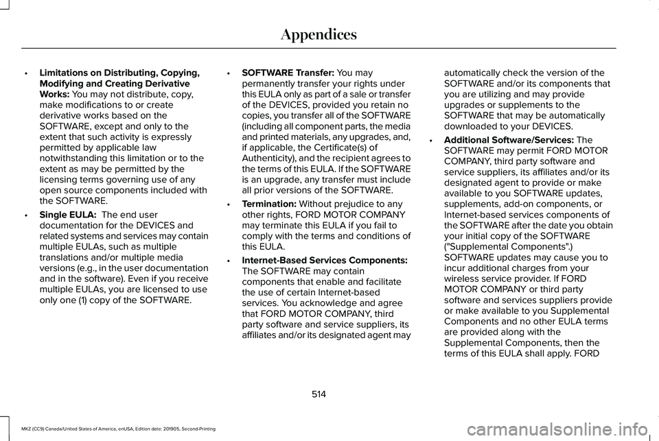 LINCOLN MKZ 2020 Owners Manual •
Limitations on Distributing, Copying,
Modifying and Creating Derivative
Works: You may not distribute, copy,
make modifications to or create
derivative works based on the
SOFTWARE, except and only LINCOLN MKZ 2020 Owners Manual •
Limitations on Distributing, Copying,
Modifying and Creating Derivative
Works: You may not distribute, copy,
make modifications to or create
derivative works based on the
SOFTWARE, except and only