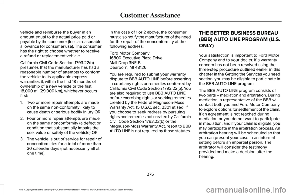 LINCOLN MKZ HYBRID 2020  Owners Manual vehicle and reimburse the buyer in an
amount equal to the actual price paid or
payable by the consumer (less a reasonable
allowance for consumer use). The consumer
has the right to choose whether to r