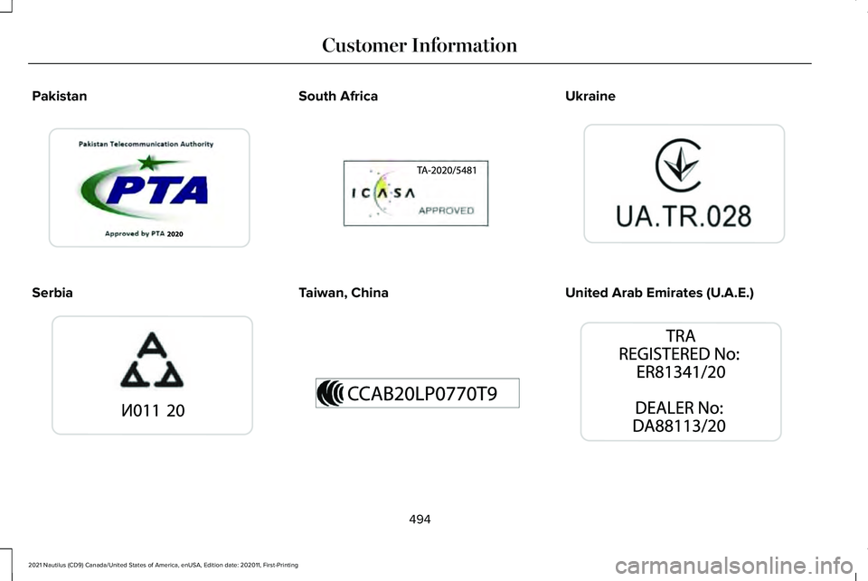 LINCOLN NAUTILUS 2021  Owners Manual Pakistan
Serbia South Africa
Taiwan, China Ukraine
United Arab Emirates (U.A.E.)
494
2021 Nautilus (CD9) Canada/United States of America, enUSA, Edition date: 202011, First-Printing Customer Informati