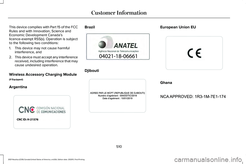 LINCOLN NAUTILUS 2021  Owners Manual This device complies with Part 15 of the FCC
Rules and with Innovation, Science and
Economic Development Canada
’s
licence-exempt RSS(s). Operation is subject
to the following two conditions:
1. Thi