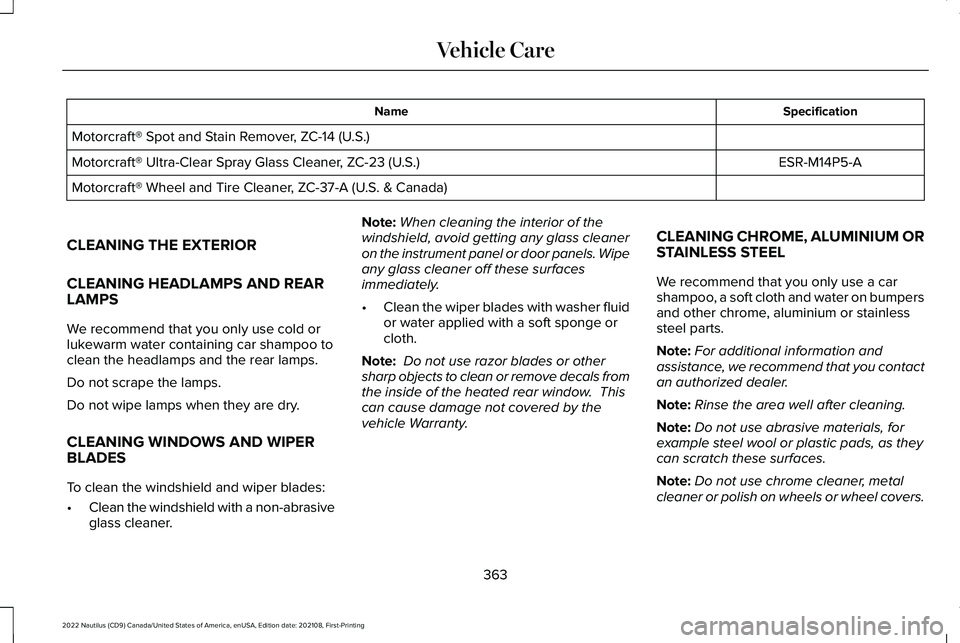 LINCOLN NAUTILUS 2022  Owners Manual SpecificationName
Motorcraft® Spot and Stain Remover, ZC-14 (U.S.)
ESR-M14P5-AMotorcraft® Ultra-Clear Spray Glass Cleaner, ZC-23 (U.S.)
Motorcraft® Wheel and Tire Cleaner, ZC-37-A (U.S. & Canada)
C