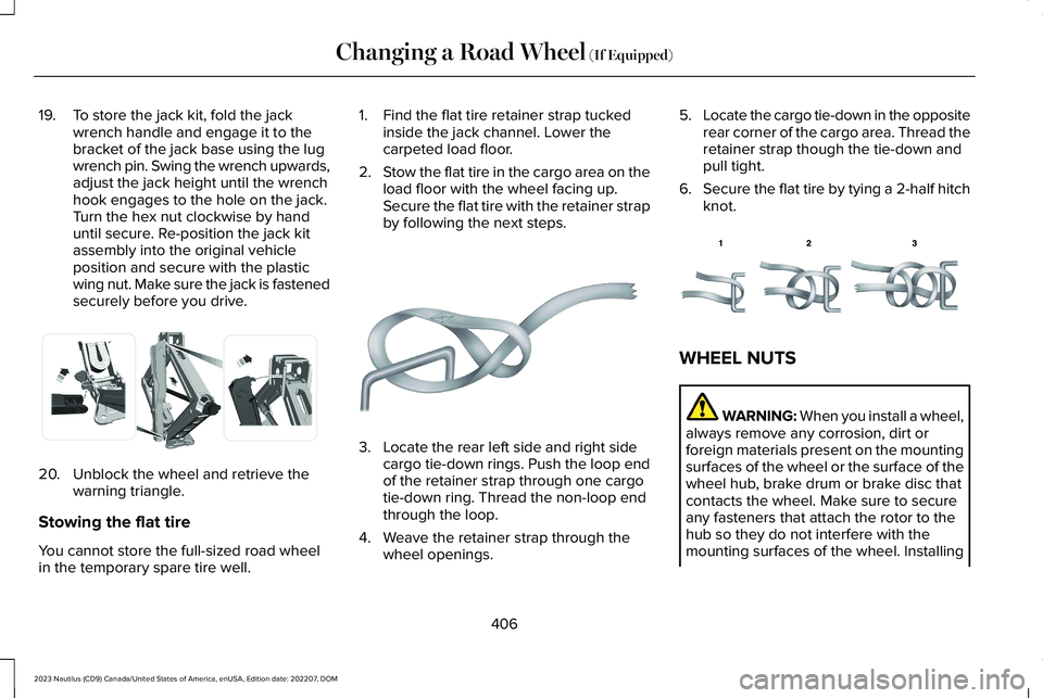 LINCOLN NAUTILUS 2023  Owners Manual 19.To store the jack kit, fold the jackwrench handle and engage it to thebracket of the jack base using the lugwrench pin. Swing the wrench upwards,adjust the jack height until the wrenchhook engages 