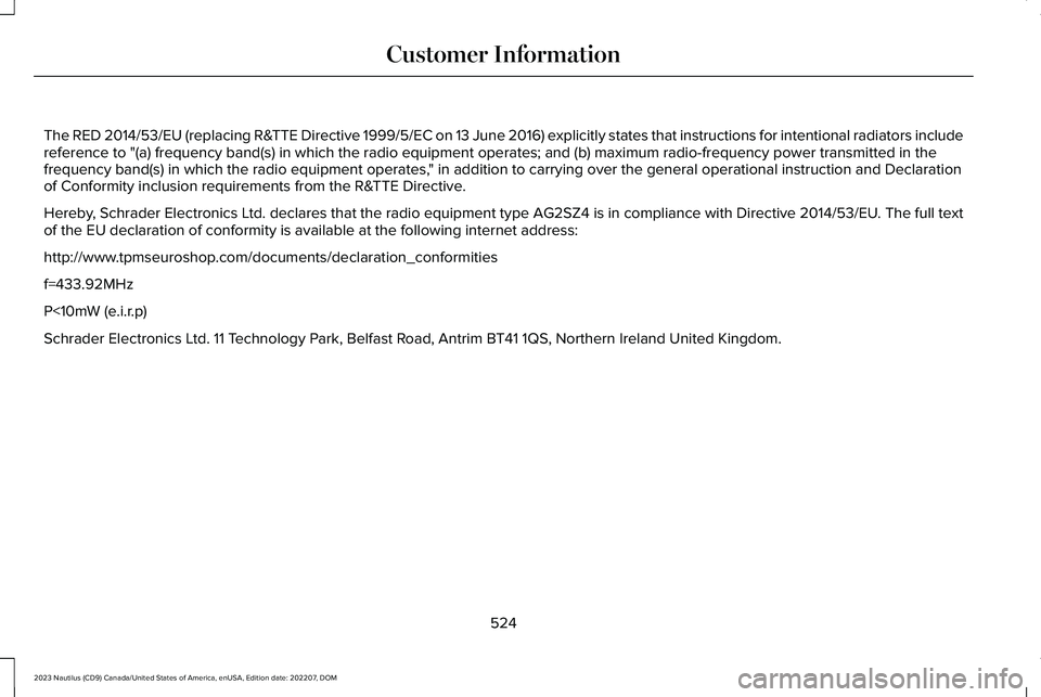 LINCOLN NAUTILUS 2023  Owners Manual The RED 2014/53/EU (replacing R&TTE Directive 1999/5/EC on 13 June 2016) explicitly states that instructions for intentional radiators includereference to "(a) frequency band(s) in which the radio