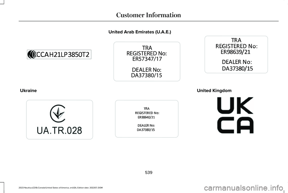 LINCOLN NAUTILUS 2023  Owners Manual Ukraine
United Arab Emirates (U.A.E.)
United Kingdom
539
2023 Nautilus (CD9) Canada/United States of America, enUSA, Edition date: 202207, DOMCustomer InformationE363339  E269682  E340526  E363340  E3