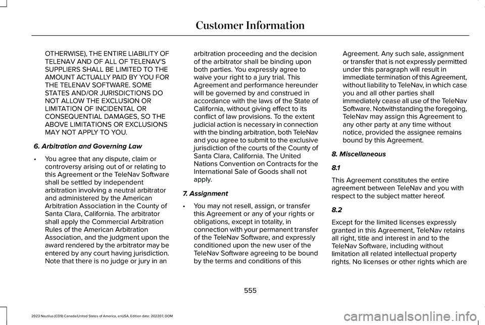 LINCOLN NAUTILUS 2023  Owners Manual OTHERWISE), THE ENTIRE LIABILITY OFTELENAV AND OF ALL OF TELENAV'SSUPPLIERS SHALL BE LIMITED TO THEAMOUNT ACTUALLY PAID BY YOU FORTHE TELENAV SOFTWARE. SOMESTATES AND/OR JURISDICTIONS DONOT ALLOW 