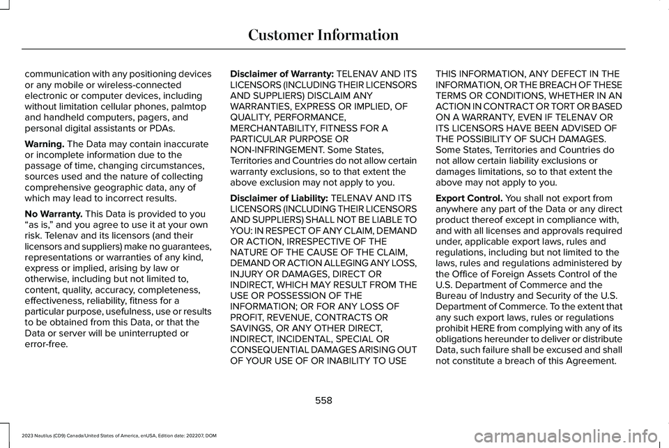 LINCOLN NAUTILUS 2023  Owners Manual communication with any positioning devicesor any mobile or wireless-connectedelectronic or computer devices, includingwithout limitation cellular phones, palmtopand handheld computers, pagers, andpers