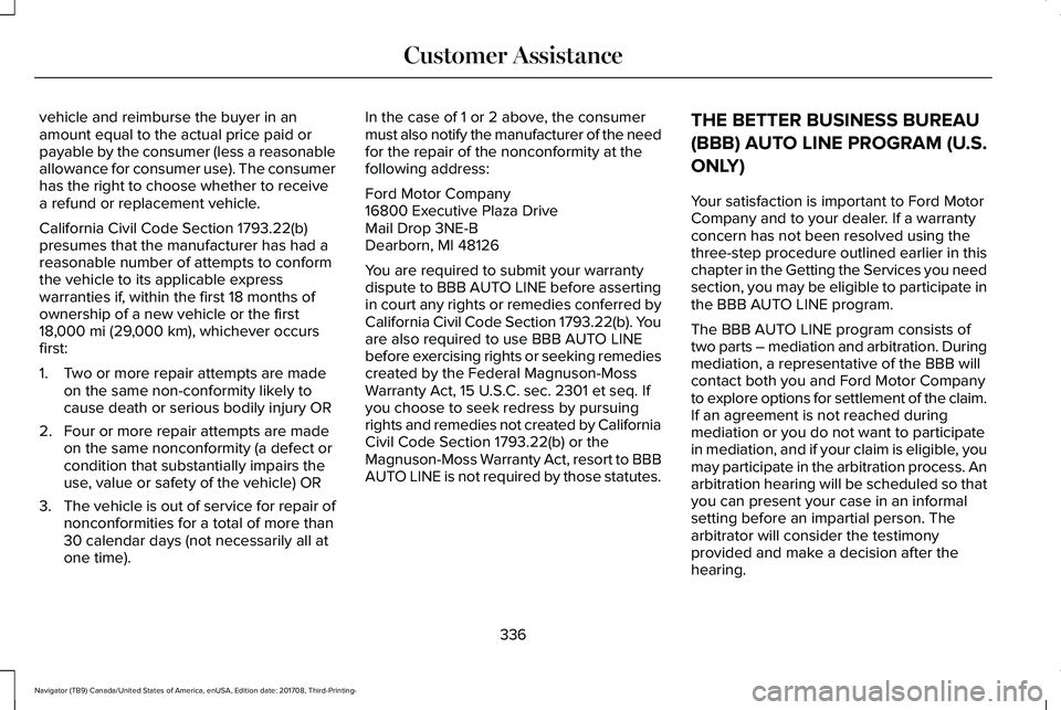 LINCOLN NAVIGATOR 2018  Owners Manual vehicle and reimburse the buyer in anamount equal to the actual price paid orpayable by the consumer (less a reasonableallowance for consumer use). The consumerhas the right to choose whether to recei