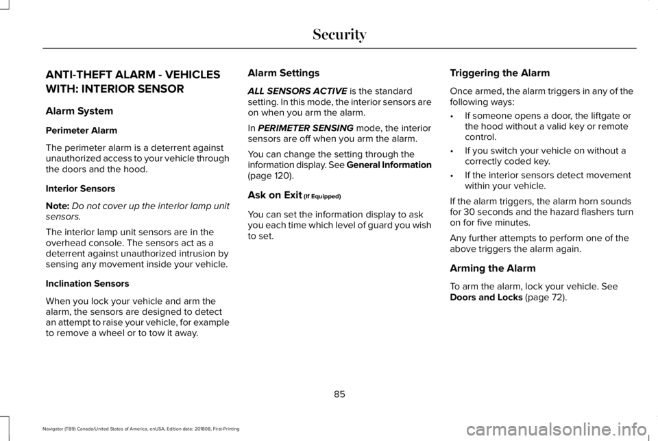LINCOLN NAVIGATOR 2019  Owners Manual ANTI-THEFT ALARM - VEHICLES
WITH: INTERIOR SENSOR
Alarm System
Perimeter Alarm
The perimeter alarm is a deterrent againstunauthorized access to your vehicle throughthe doors and the hood.
Interior Sen