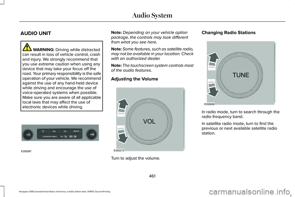 LINCOLN NAVIGATOR 2020  Owners Manual AUDIO UNIT
WARNING: Driving while distracted
can result in loss of vehicle control, crash
and injury. We strongly recommend that
you use extreme caution when using any
device that may take your focus 