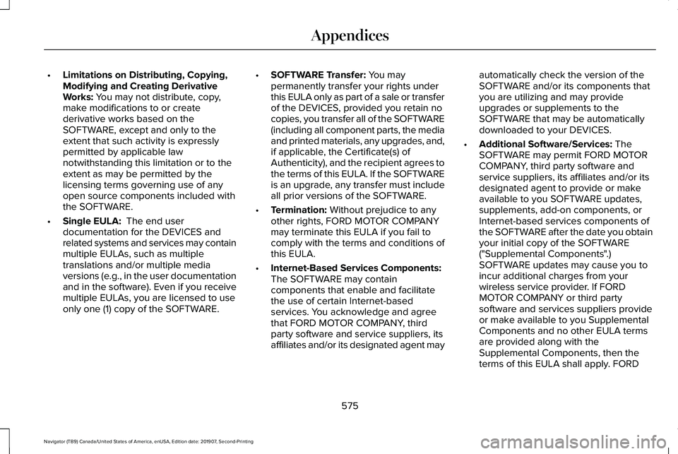 LINCOLN NAVIGATOR 2020  Owners Manual •
Limitations on Distributing, Copying,
Modifying and Creating Derivative
Works: You may not distribute, copy,
make modifications to or create
derivative works based on the
SOFTWARE, except and only