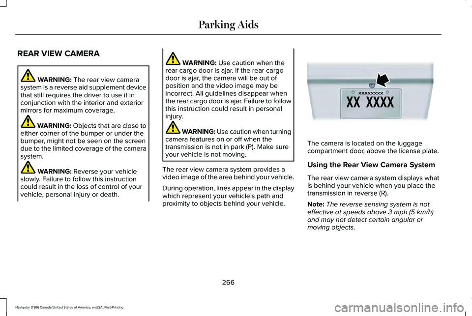 LINCOLN NAVIGATOR 2021  Owners Manual REAR VIEW CAMERA
WARNING: The rear view camera
system is a reverse aid supplement device
that still requires the driver to use it in
conjunction with the interior and exterior
mirrors for maximum cove