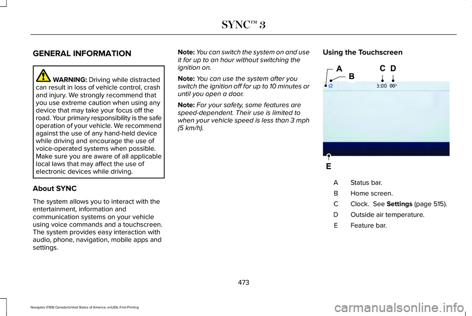 LINCOLN NAVIGATOR 2021  Owners Manual GENERAL INFORMATION
WARNING: Driving while distracted
can result in loss of vehicle control, crash
and injury. We strongly recommend that
you use extreme caution when using any
device that may take yo