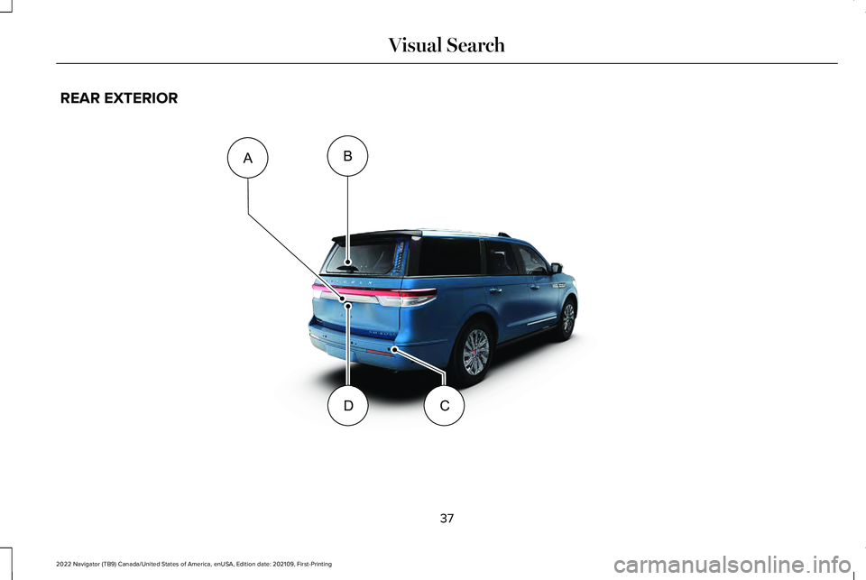 LINCOLN NAVIGATOR 2022  Owners Manual REAR EXTERIOR
37
2022 Navigator (TB9) Canada/United States of America, enUSA, Edition date: 202109, First-Printing Visual SearchD
BA
C    E358266   