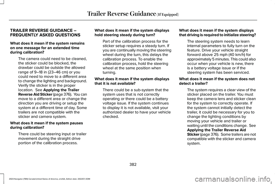 LINCOLN NAVIGATOR 2023  Owners Manual TRAILER REVERSE GUIDANCE –FREQUENTLY ASKED QUESTIONS
What does it mean if the system remainson one message for an extended timeduring calibration?
The camera could need to be cleaned,the sticker cou