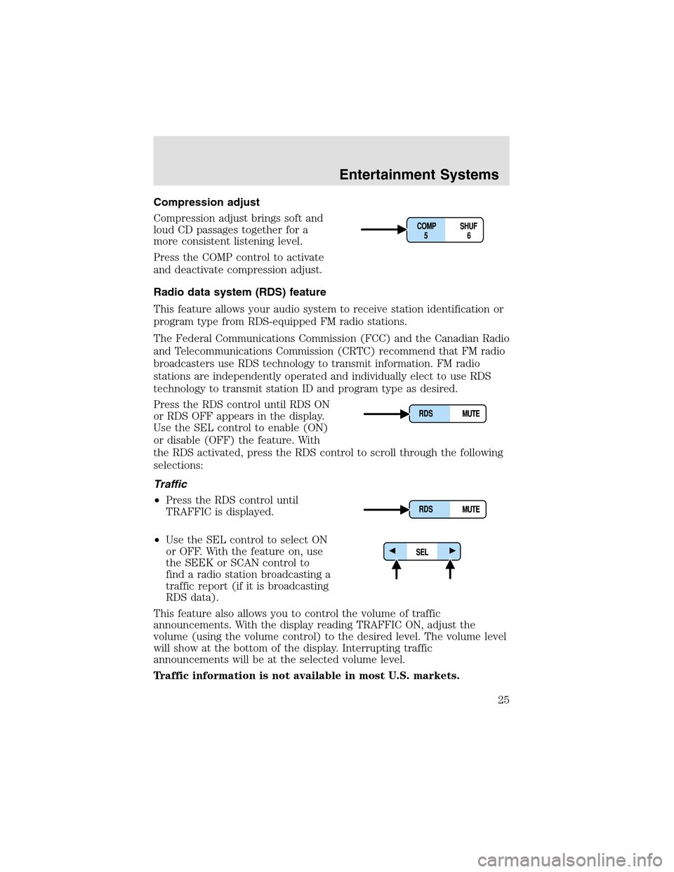LINCOLN AVIATOR 2003  Owners Manual Compression adjust
Compression adjust brings soft and
loud CD passages together for a
more consistent listening level.
Press the COMP control to activate
and deactivate compression adjust.
Radio data 