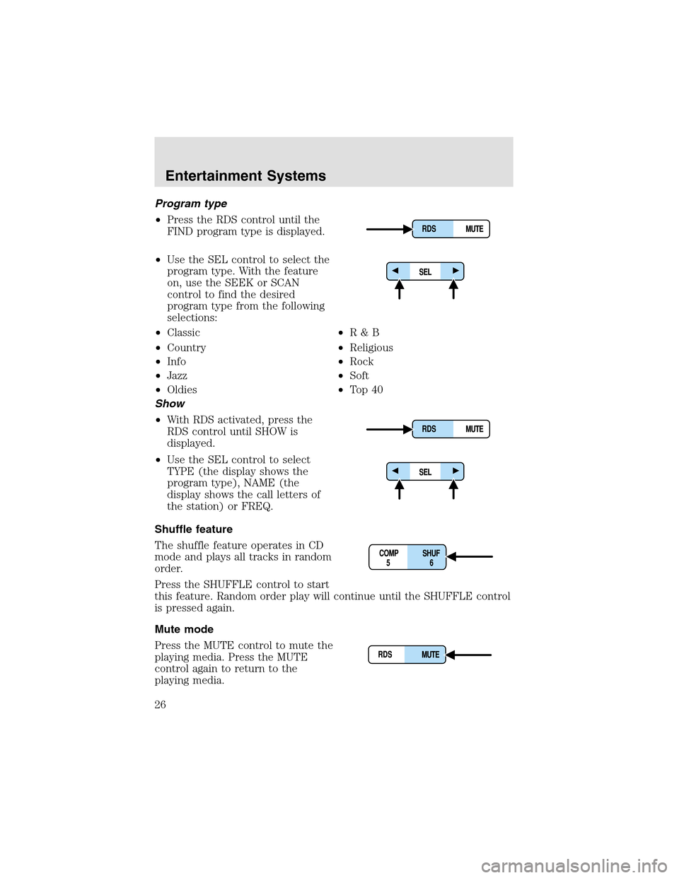 LINCOLN AVIATOR 2003  Owners Manual Program type
•Press the RDS control until the
FIND program type is displayed.
•Use the SEL control to select the
program type. With the feature
on, use the SEEK or SCAN
control to find the desired