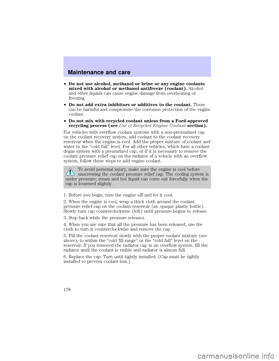 LINCOLN BLACKWOOD 2002 Owners Manual ²Do not use alcohol, methanol or brine or any engine coolants
mixed with alcohol or methanol antifreeze (coolant).Alcohol
and other liquids can cause engine damage from overheating or
freezing.
²Do LINCOLN BLACKWOOD 2002 Owners Manual ²Do not use alcohol, methanol or brine or any engine coolants
mixed with alcohol or methanol antifreeze (coolant).Alcohol
and other liquids can cause engine damage from overheating or
freezing.
²Do