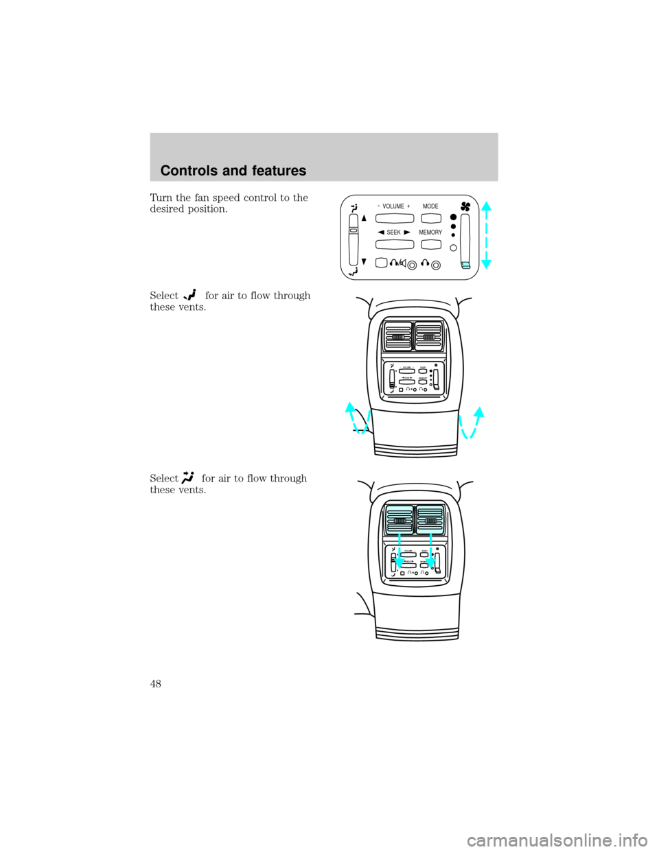 LINCOLN BLACKWOOD 2002  Owners Manual Turn the fan speed control to the
desired position.
Select
for air to flow through
these vents.
Select
for air to flow through
these vents.
-  VOLUME  +
MODE
SEEK MEMORY
SEEK–    VOLUME    + BAND
ME