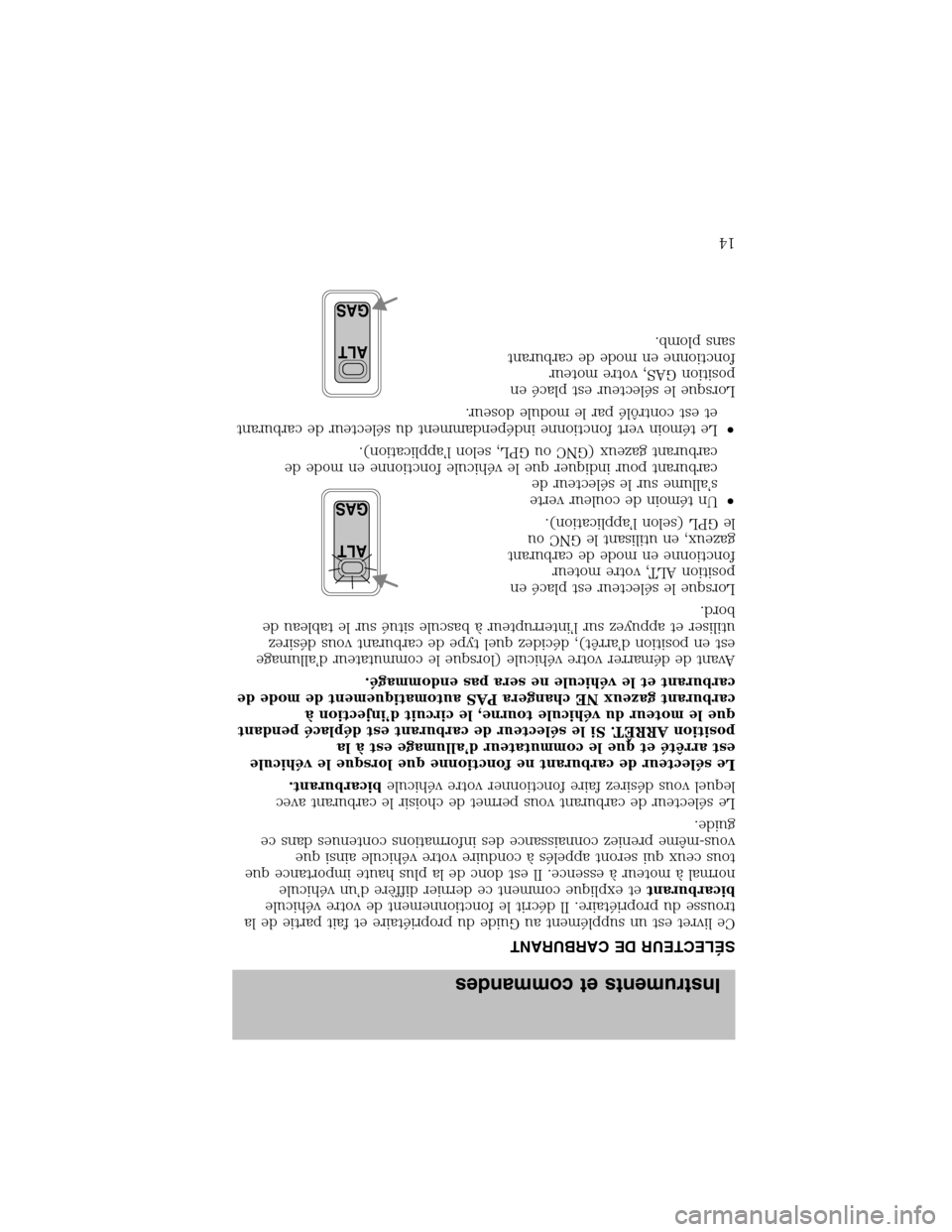 LINCOLN BLACKWOOD 2003 Bi Fuel Supplement Manual SÉLECTEUR DE CARBURANT
Ce livret est un supplément au Guide du propriétaire et fait partie de la
trousse du propriétaire. Il décrit le fonctionnement de votre véhicule
bicarburantet explique com LINCOLN BLACKWOOD 2003 Bi Fuel Supplement Manual SÉLECTEUR DE CARBURANT
Ce livret est un supplément au Guide du propriétaire et fait partie de la
trousse du propriétaire. Il décrit le fonctionnement de votre véhicule
bicarburantet explique com