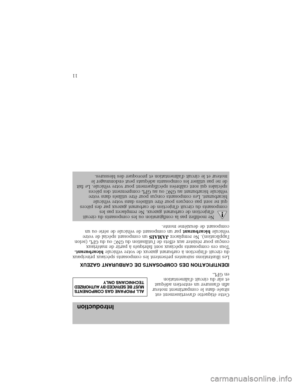 LINCOLN BLACKWOOD 2003 Bi Fuel Supplement Manual Cetteétiquette d’avertissement est
située dans le compartiment moteur
afin d’assurer un entretien adéquat
et sûr du circuit d’alimentation
en GPL.
IDENTIFICATION DES COMPOSANTS DE CARBURANT LINCOLN BLACKWOOD 2003 Bi Fuel Supplement Manual Cetteétiquette d’avertissement est
située dans le compartiment moteur
afin d’assurer un entretien adéquat
et sûr du circuit d’alimentation
en GPL.
IDENTIFICATION DES COMPOSANTS DE CARBURANT