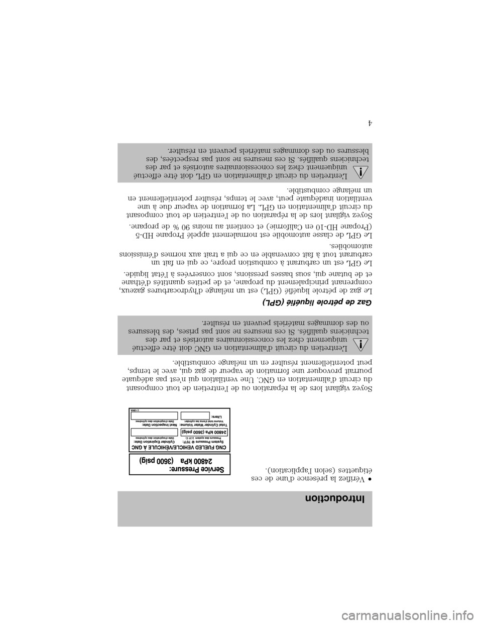 LINCOLN BLACKWOOD 2003 Bi Fuel Supplement Manual •Vérifiez la présence d’une de ces
étiquettes (selon l’application).
Soyez vigilant lors de la réparation ou de l’entretien de tout composant
du circuit d’alimentation en GNC. Une ventil LINCOLN BLACKWOOD 2003 Bi Fuel Supplement Manual •Vérifiez la présence d’une de ces
étiquettes (selon l’application).
Soyez vigilant lors de la réparation ou de l’entretien de tout composant
du circuit d’alimentation en GNC. Une ventil