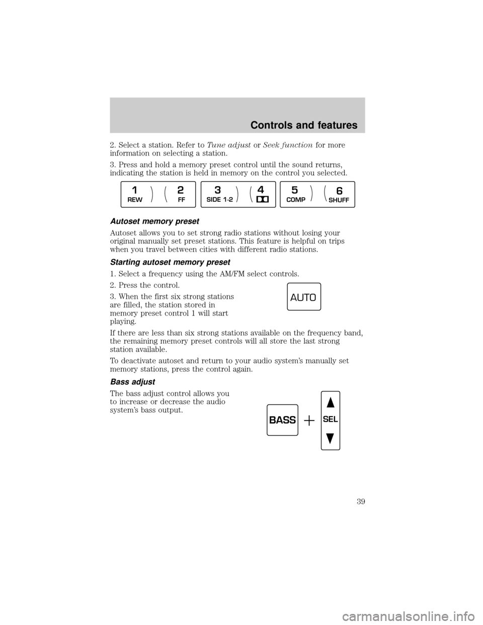 LINCOLN CONTINENTAL 2001  Owners Manual 2. Select a station. Refer toTune adjustorSeek functionfor more
information on selecting a station.
3. Press and hold a memory preset control until the sound returns,
indicating the station is held in