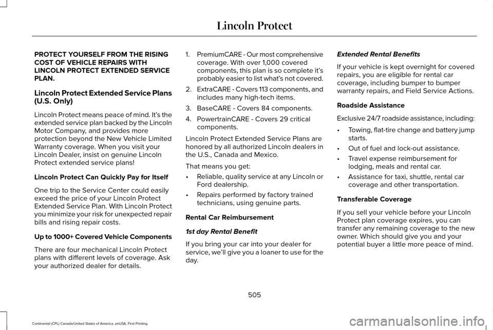 LINCOLN CONTINENTAL 2017  Owners Manual PROTECT YOURSELF FROM THE RISING
COST OF VEHICLE REPAIRS WITH
LINCOLN PROTECT EXTENDED SERVICE
PLAN.
Lincoln Protect Extended Service Plans
(U.S. Only)
Lincoln Protect means peace of mind. It’
s the