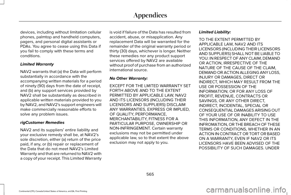 LINCOLN CONTINENTAL 2017  Owners Manual devices, including without limitation cellular
phones, palmtop and handheld computers,
pagers, and personal digital assistants or
PDAs. You agree to cease using this Data if
you fail to comply with th