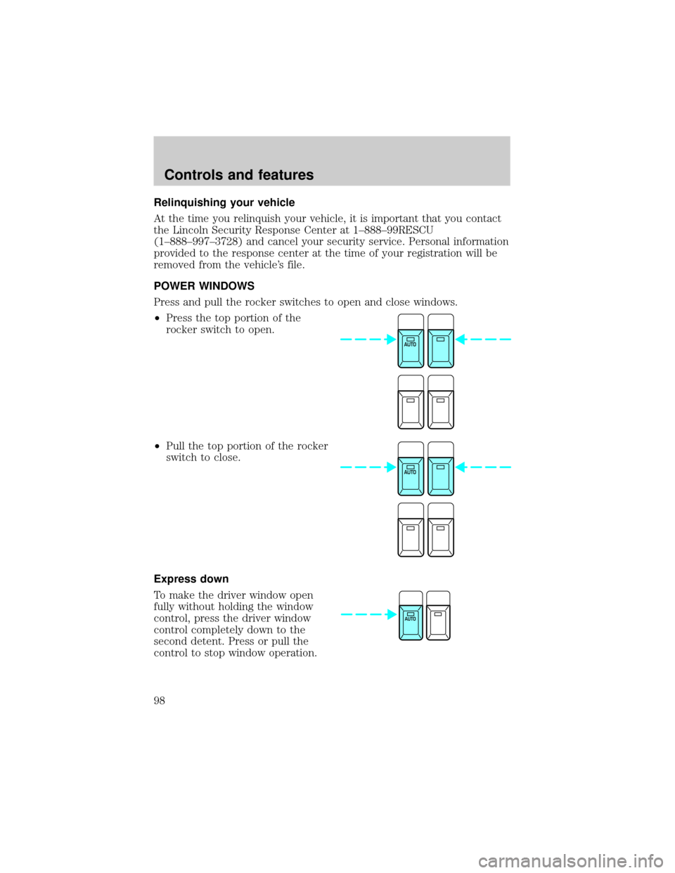 LINCOLN LS 2000  Owners Manual Relinquishing your vehicle
At the time you relinquish your vehicle, it is important that you contact
the Lincoln Security Response Center at 1±888±99RESCU
(1±888±997±3728) and cancel your securit