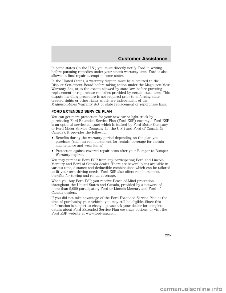 LINCOLN LS 2003 Owners Manual In some states (in the U.S.) you must directly notify Ford in writing
before pursuing remedies under your state’s warranty laws. Ford is also
allowed a final repair attempt in some states.
In the Un LINCOLN LS 2003 Owners Manual In some states (in the U.S.) you must directly notify Ford in writing
before pursuing remedies under your state’s warranty laws. Ford is also
allowed a final repair attempt in some states.
In the Un