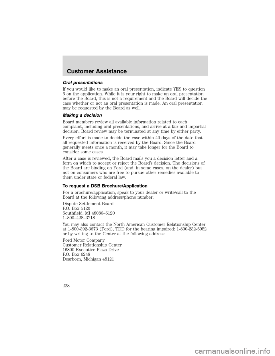 LINCOLN LS 2003 Owners Manual Oralpresentations
If you would like to make an oral presentation, indicate YES to question
6 on the application. While it is your right to make an oral presentation
before the Board, this is not a req LINCOLN LS 2003 Owners Manual Oralpresentations
If you would like to make an oral presentation, indicate YES to question
6 on the application. While it is your right to make an oral presentation
before the Board, this is not a req