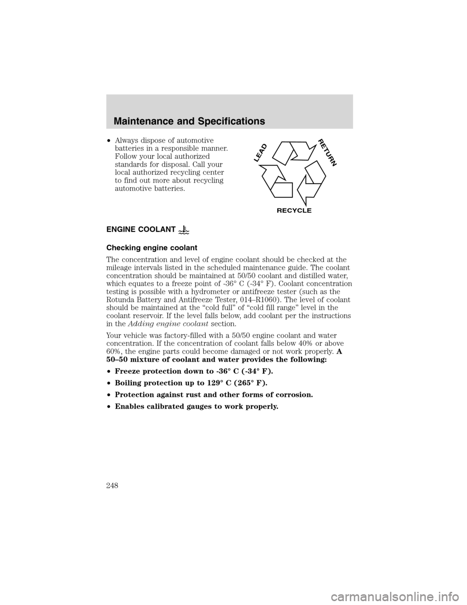 LINCOLN LS 2003 Owners Manual •Always dispose of automotive
batteries in a responsible manner.
Follow your local authorized
standards for disposal. Call your
local authorized recycling center
to find out more about recycling
aut LINCOLN LS 2003 Owners Manual •Always dispose of automotive
batteries in a responsible manner.
Follow your local authorized
standards for disposal. Call your
local authorized recycling center
to find out more about recycling
aut