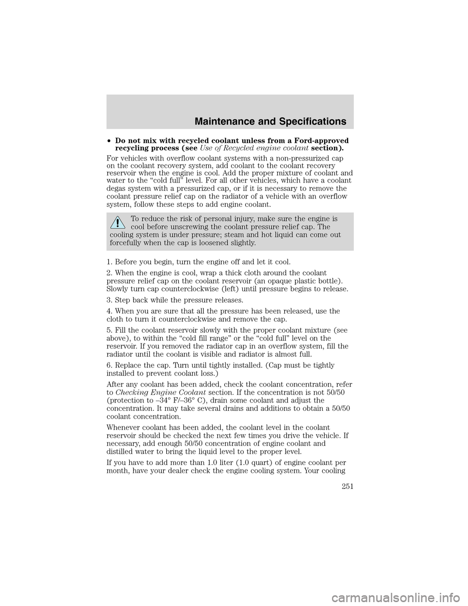 LINCOLN LS 2003 Owners Manual •Do not mix with recycled coolant unless from a Ford-approved
recycling process (seeUse of Recycled engine coolantsection).
For vehicles with overflow coolant systems with a non-pressurized cap
on t LINCOLN LS 2003 Owners Manual •Do not mix with recycled coolant unless from a Ford-approved
recycling process (seeUse of Recycled engine coolantsection).
For vehicles with overflow coolant systems with a non-pressurized cap
on t
