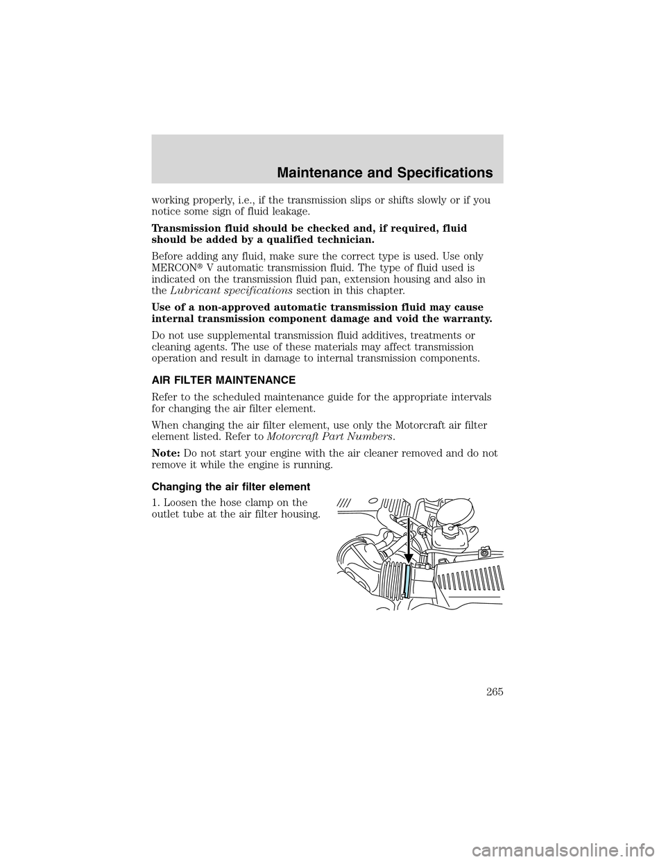 LINCOLN LS 2003 Owners Manual working properly, i.e., if the transmission slips or shifts slowly or if you
notice some sign of fluid leakage.
Transmission fluid should be checked and, if required, fluid
should be added by a qualif LINCOLN LS 2003 Owners Manual working properly, i.e., if the transmission slips or shifts slowly or if you
notice some sign of fluid leakage.
Transmission fluid should be checked and, if required, fluid
should be added by a qualif