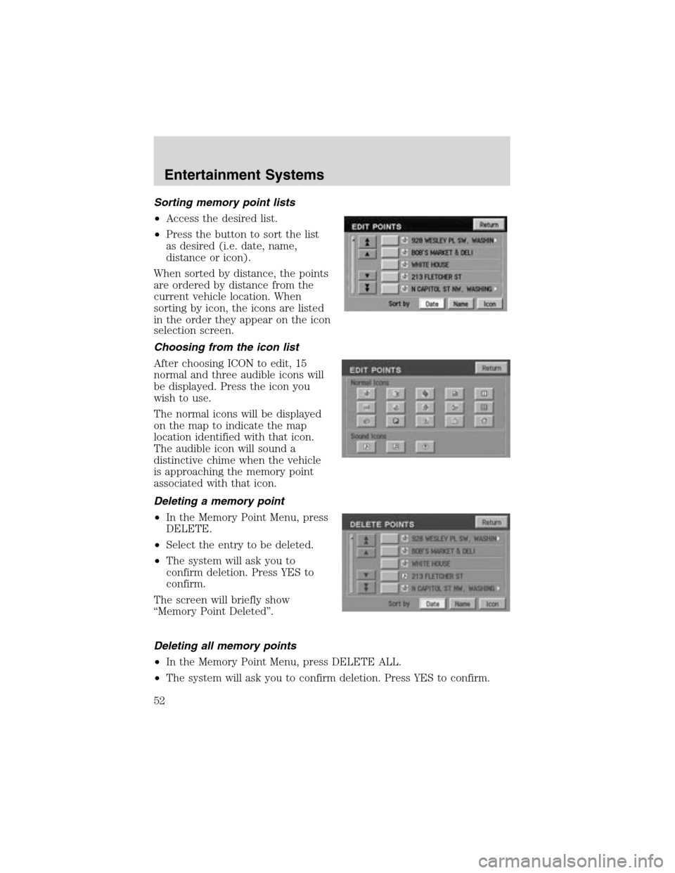 LINCOLN LS 2003 Owners Manual Sortingmemory point lists
•Access the desired list.
•Press the button to sort the list
as desired (i.e. date, name,
distance or icon).
When sorted by distance, the points
are ordered by distance f LINCOLN LS 2003 Owners Manual Sortingmemory point lists
•Access the desired list.
•Press the button to sort the list
as desired (i.e. date, name,
distance or icon).
When sorted by distance, the points
are ordered by distance f
