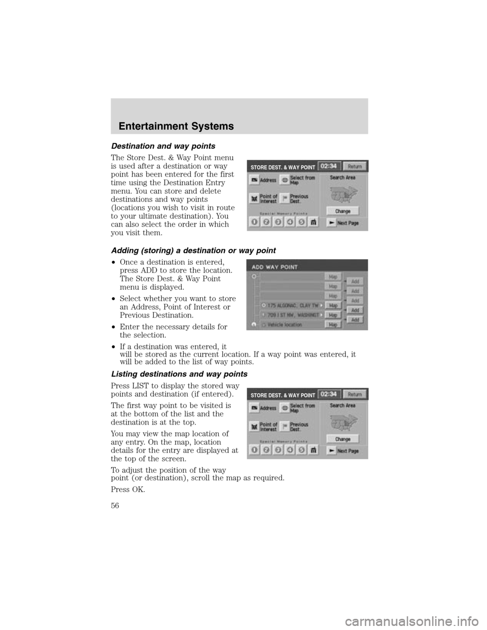 LINCOLN LS 2003 Owners Manual Destination and way points
The Store Dest. & Way Point menu
is used after a destination or way
point has been entered for the first
time using the Destination Entry
menu. You can store and delete
dest LINCOLN LS 2003 Owners Manual Destination and way points
The Store Dest. & Way Point menu
is used after a destination or way
point has been entered for the first
time using the Destination Entry
menu. You can store and delete
dest