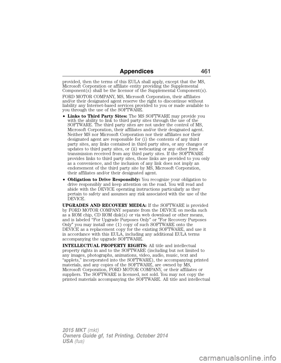 LINCOLN MKT 2015  Owners Manual provided, then the terms of this EULA shall apply, except that the MS,
Microsoft Corporation or affiliate entity providing the Supplemental
Component(s) shall be the licensor of the Supplemental Compo