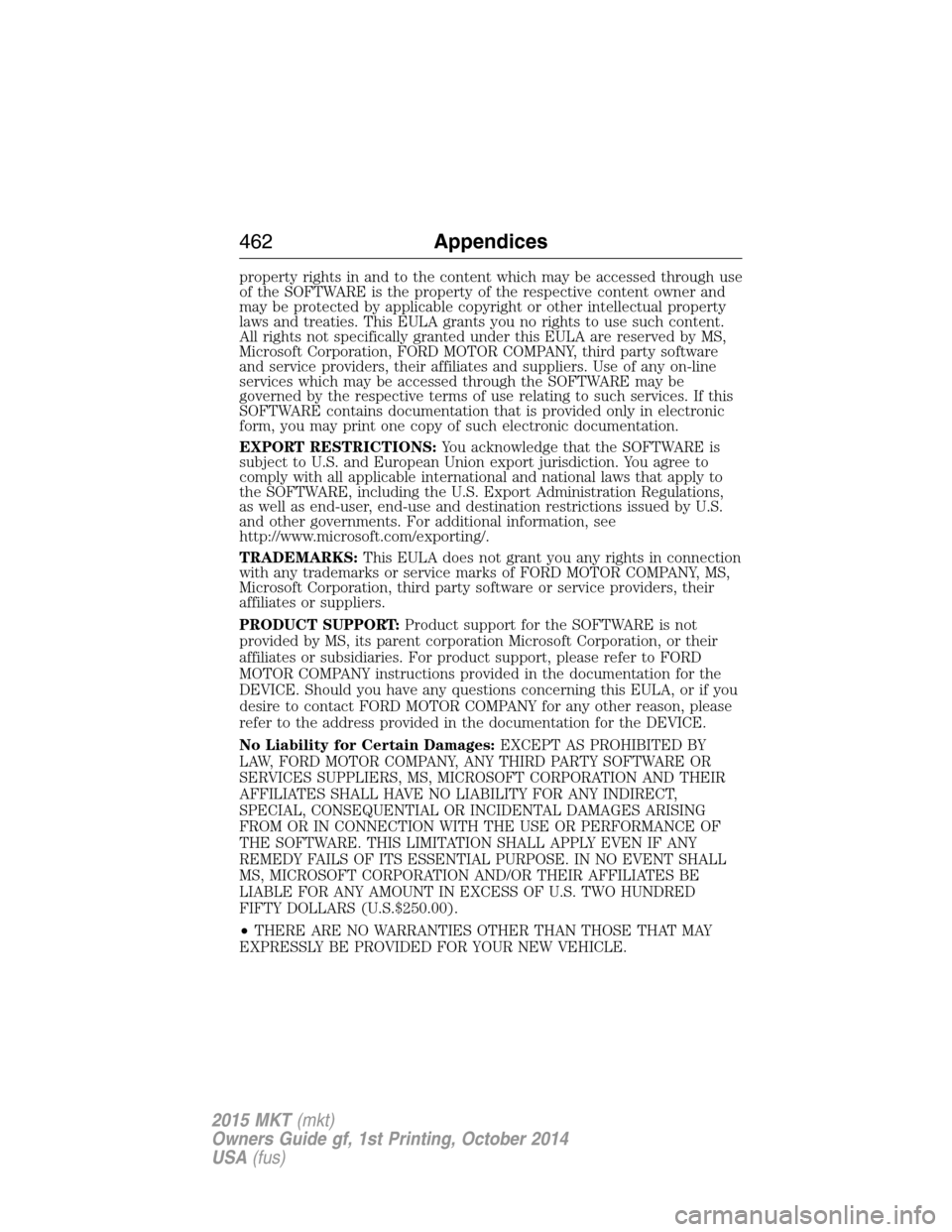 LINCOLN MKT 2015  Owners Manual property rights in and to the content which may be accessed through use
of the SOFTWARE is the property of the respective content owner and
may be protected by applicable copyright or other intellectu