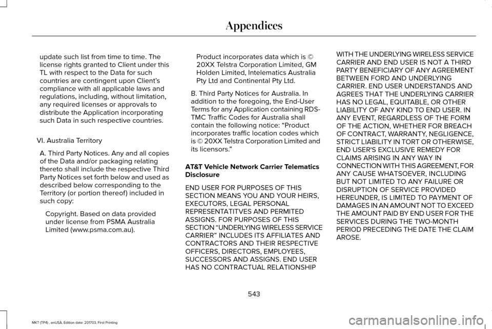 LINCOLN MKT 2018 Owners Manual update such list from time to time. The
license rights granted to Client under this
TL with respect to the Data for such
countries are contingent upon Client’
s
compliance with all applicable laws a LINCOLN MKT 2018 Owners Manual update such list from time to time. The
license rights granted to Client under this
TL with respect to the Data for such
countries are contingent upon Client’
s
compliance with all applicable laws a