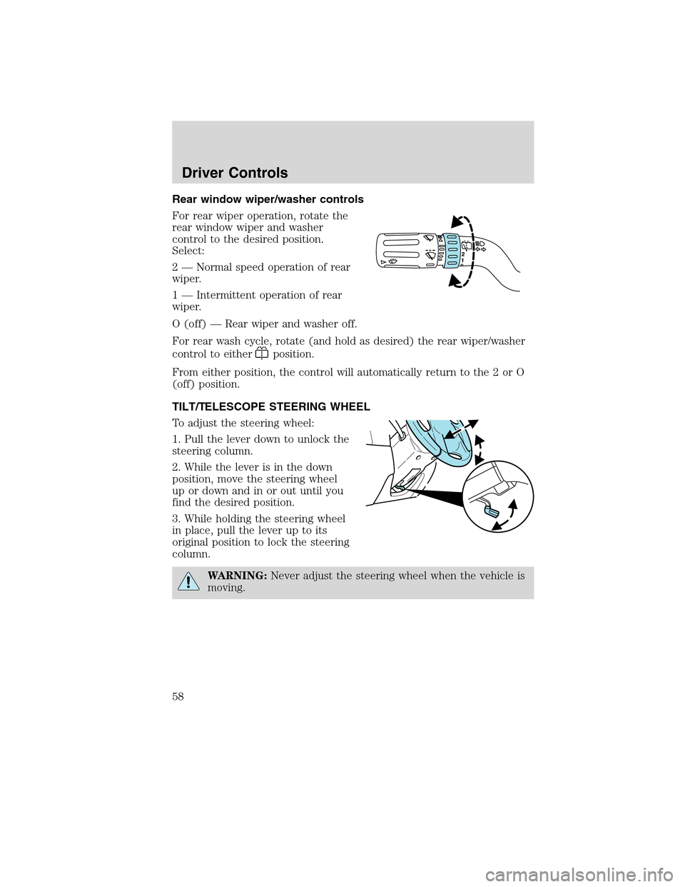 LINCOLN MKX 2010  Owners Manual Rear window wiper/washer controls
For rear wiper operation, rotate the
rear window wiper and washer
control to the desired position.
Select:
2 — Normal speed operation of rear
wiper.
1 — Intermitt