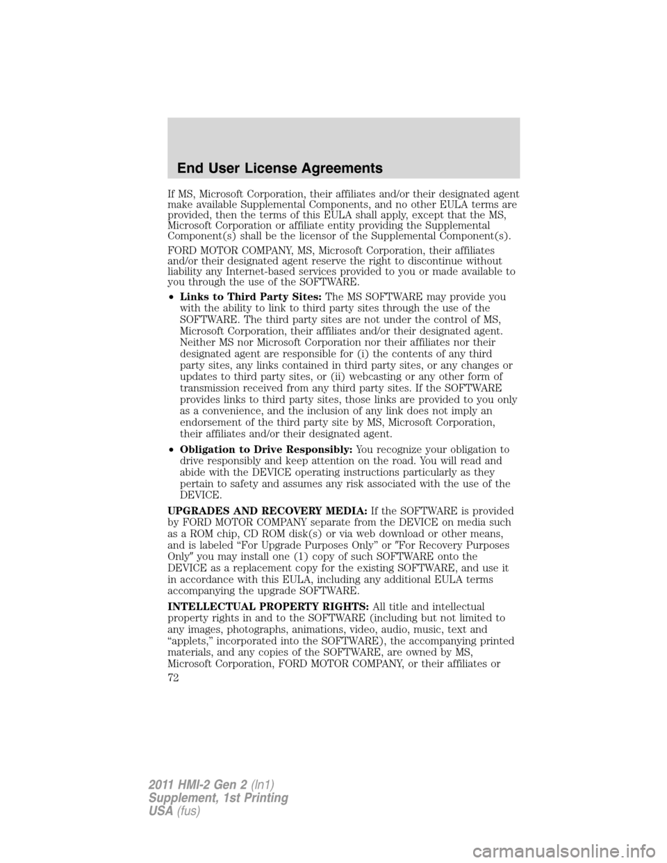 LINCOLN MKX 2011  My Lincoln Touch Manual If MS, Microsoft Corporation, their affiliates and/or their designated agent
make available Supplemental Components, and no other EULA terms are
provided, then the terms of this EULA shall apply, exce