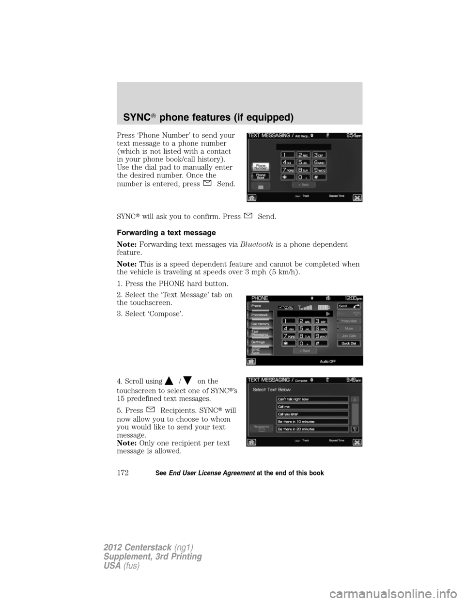 LINCOLN MKZ 2012 Navigation Manual Press ‘Phone Number’ to send your
text message to a phone number
(which is not listed with a contact
in your phone book/call history).
Use the dial pad to manually enter
the desired number. Once t LINCOLN MKZ 2012 Navigation Manual Press ‘Phone Number’ to send your
text message to a phone number
(which is not listed with a contact
in your phone book/call history).
Use the dial pad to manually enter
the desired number. Once t