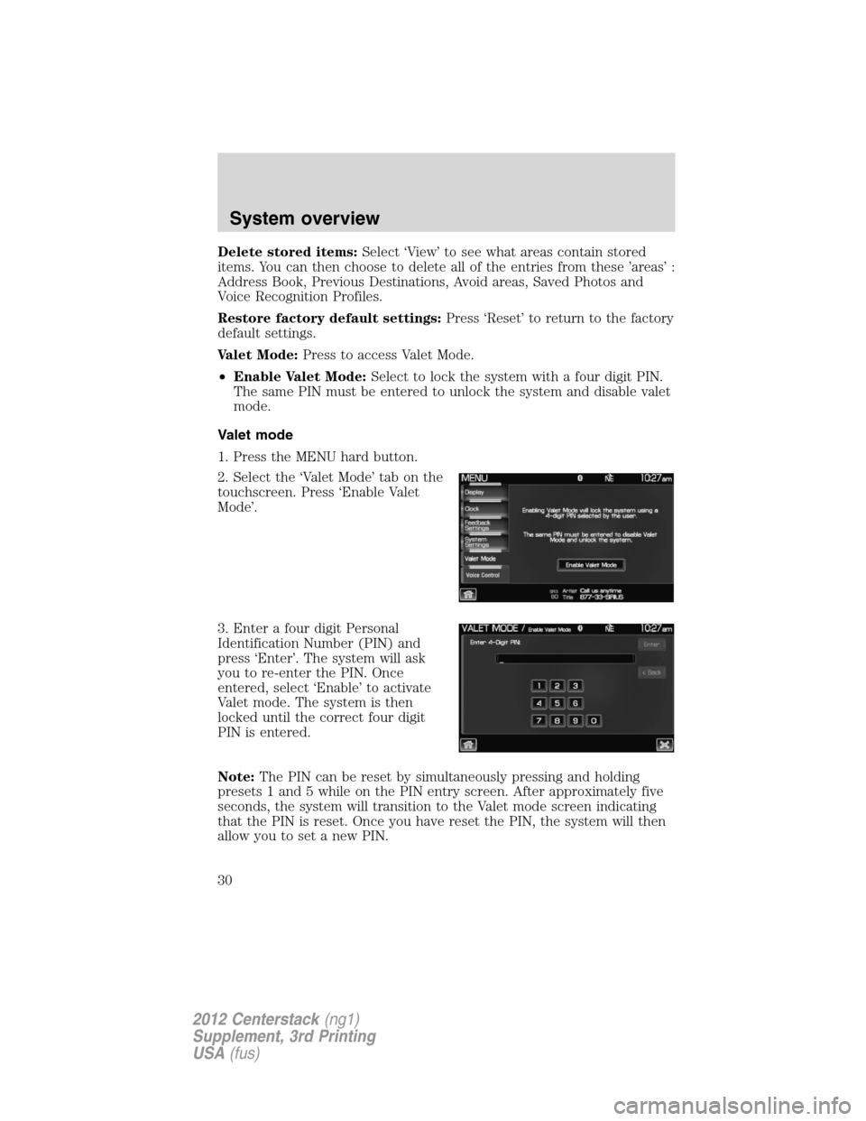 LINCOLN MKZ 2012  Navigation Manual Delete stored items:Select ‘View’ to see what areas contain stored
items. You can then choose to delete all of the entries from these ’areas’ :
Address Book, Previous Destinations, Avoid areas