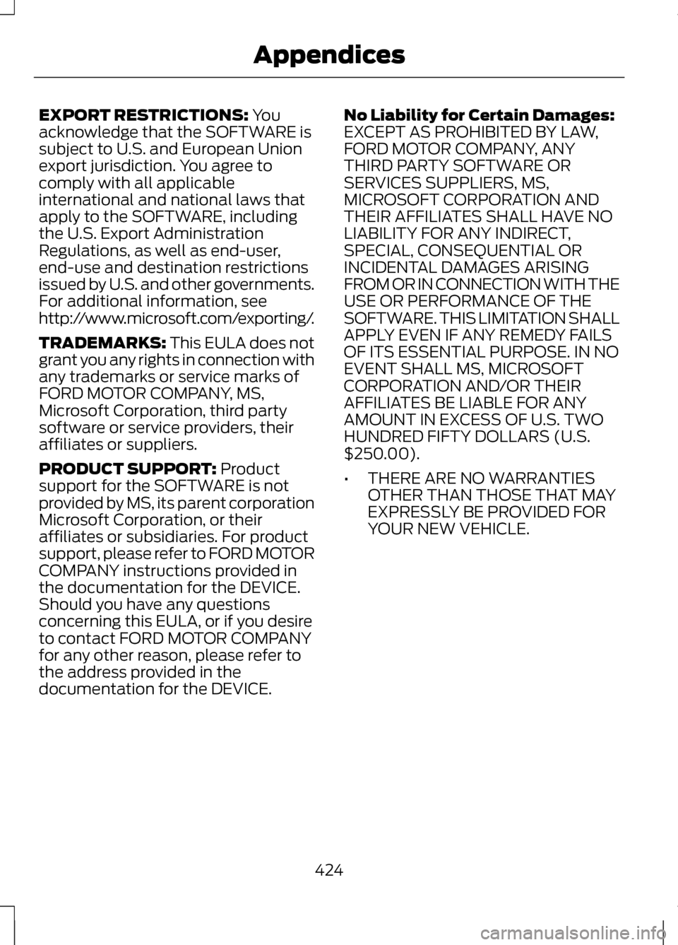 LINCOLN MKZ 2013 Owners Manual EXPORT RESTRICTIONS: You
acknowledge that the SOFTWARE is
subject to U.S. and European Union
export jurisdiction. You agree to
comply with all applicable
international and national laws that
apply to LINCOLN MKZ 2013 Owners Manual EXPORT RESTRICTIONS: You
acknowledge that the SOFTWARE is
subject to U.S. and European Union
export jurisdiction. You agree to
comply with all applicable
international and national laws that
apply to