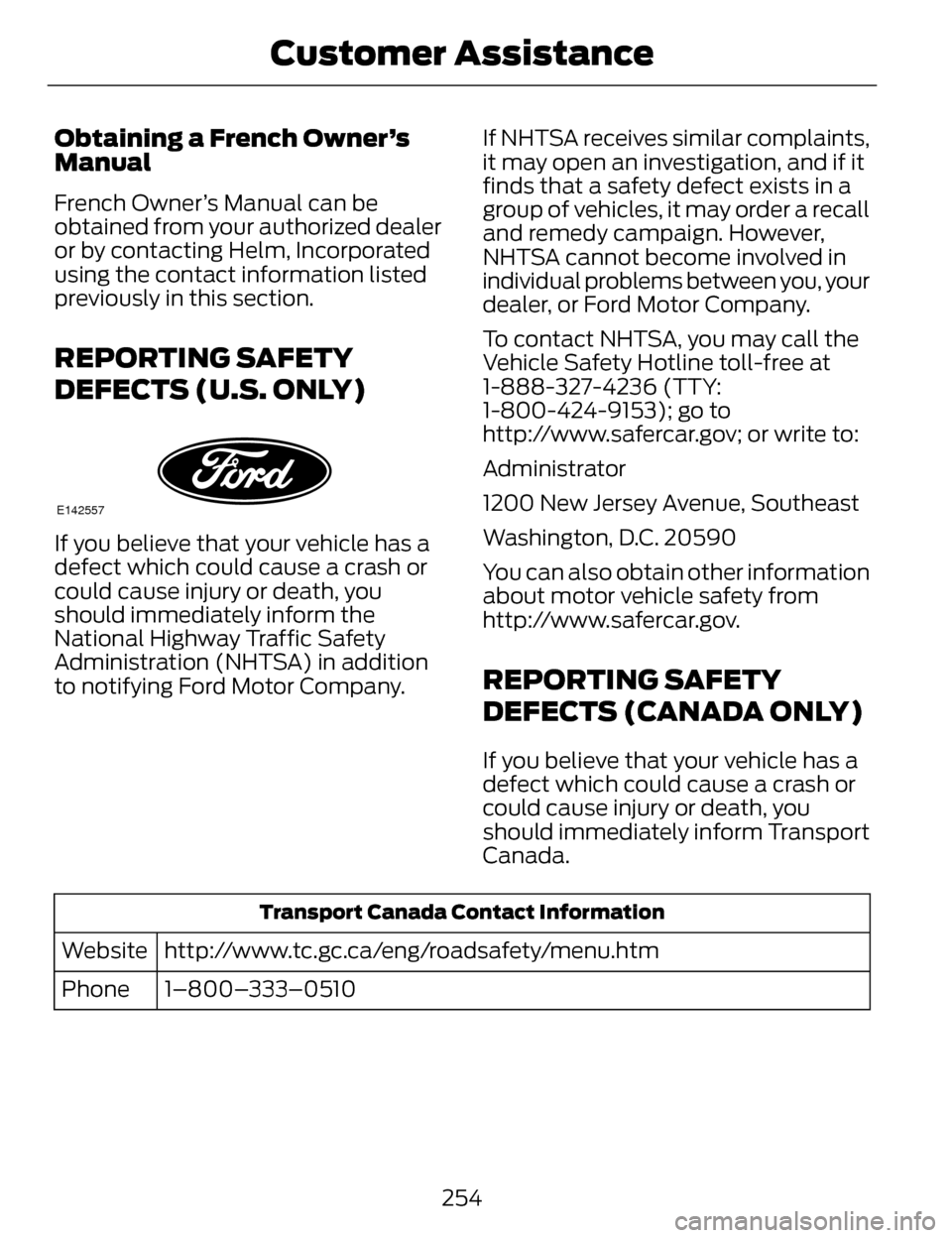 LINCOLN MKZ 2014  Owners Manual Obtaining a French Owner’s
Manual
French Owner’s Manual can be
obtained from your authorized dealer
or by contacting Helm, Incorporated
using the contact information listed
previously in this sect