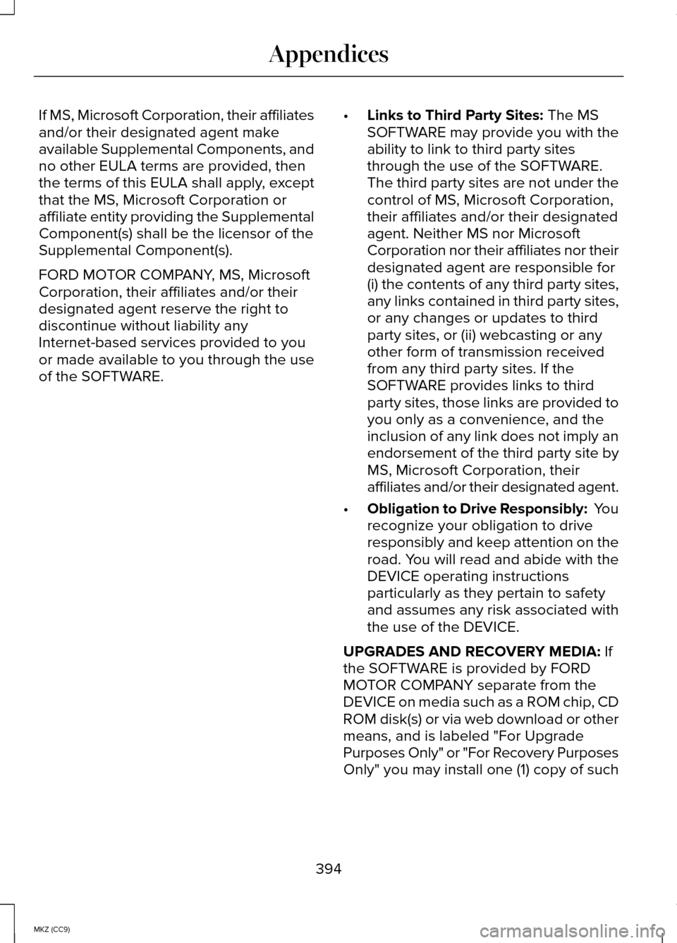 LINCOLN MKZ HYBRID 2014 Owners Manual If MS, Microsoft Corporation, their affiliates
and/or their designated agent make
available Supplemental Components, and
no other EULA terms are provided, then
the terms of this EULA shall apply, exce LINCOLN MKZ HYBRID 2014 Owners Manual If MS, Microsoft Corporation, their affiliates
and/or their designated agent make
available Supplemental Components, and
no other EULA terms are provided, then
the terms of this EULA shall apply, exce
