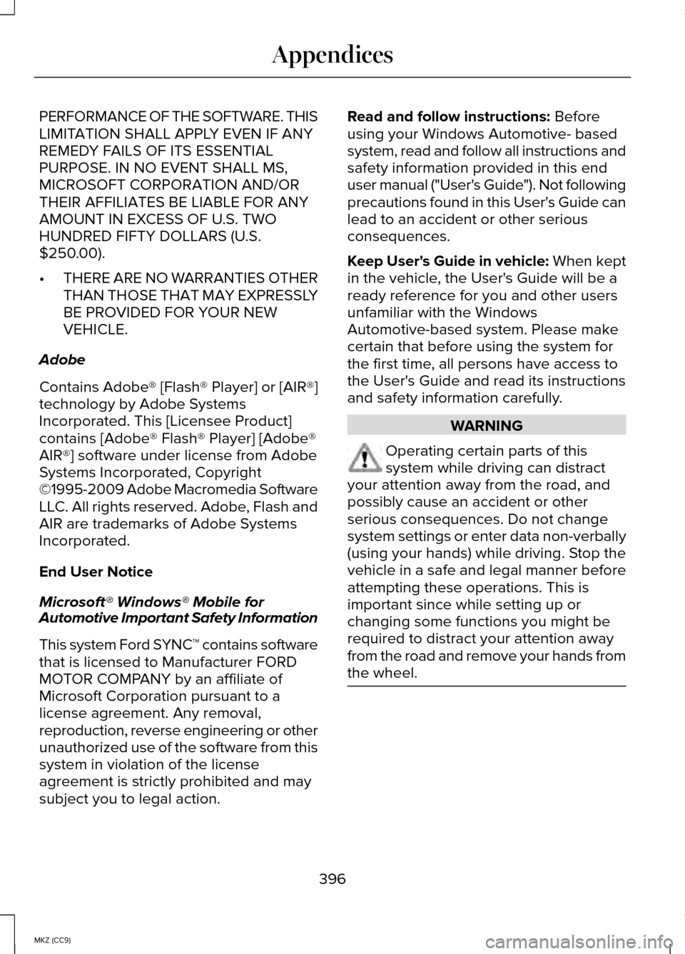 LINCOLN MKZ HYBRID 2014 Owners Manual PERFORMANCE OF THE SOFTWARE. THIS
LIMITATION SHALL APPLY EVEN IF ANY
REMEDY FAILS OF ITS ESSENTIAL
PURPOSE. IN NO EVENT SHALL MS,
MICROSOFT CORPORATION AND/OR
THEIR AFFILIATES BE LIABLE FOR ANY
AMOUNT LINCOLN MKZ HYBRID 2014 Owners Manual PERFORMANCE OF THE SOFTWARE. THIS
LIMITATION SHALL APPLY EVEN IF ANY
REMEDY FAILS OF ITS ESSENTIAL
PURPOSE. IN NO EVENT SHALL MS,
MICROSOFT CORPORATION AND/OR
THEIR AFFILIATES BE LIABLE FOR ANY
AMOUNT