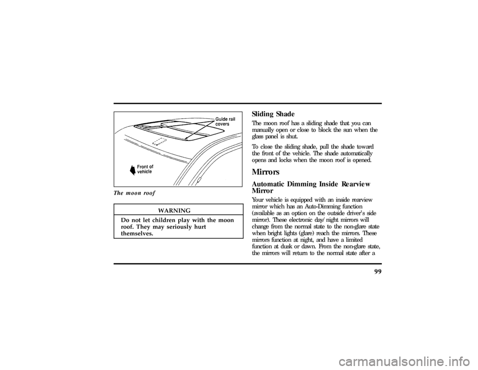 LINCOLN MARK VIII 1997  Owners Manual 99
WARNING
Do no tle tchildre npla ywit hthemoon 